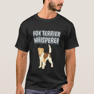 Fox Terrier Whisperer Hundägare Quote Fox Terriers T Shirt
