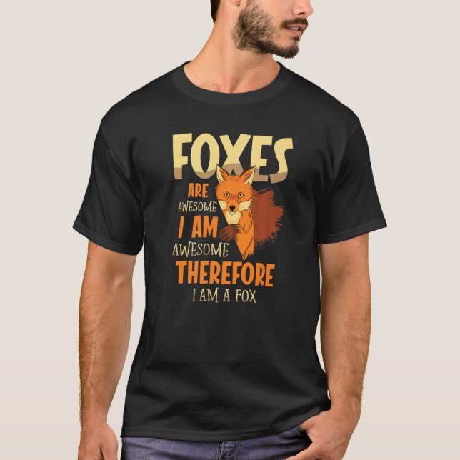 Foxar är Fantastisk och därför är jag ett rävdjur  T Shirt (Framsida)