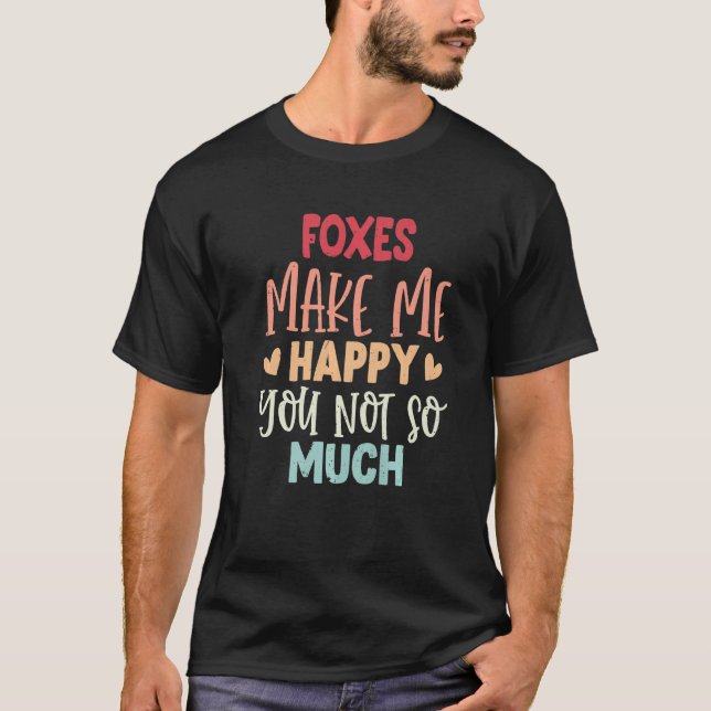 Foxar får mig att Lycklig inte så mycket rävar T Shirt (Framsida)