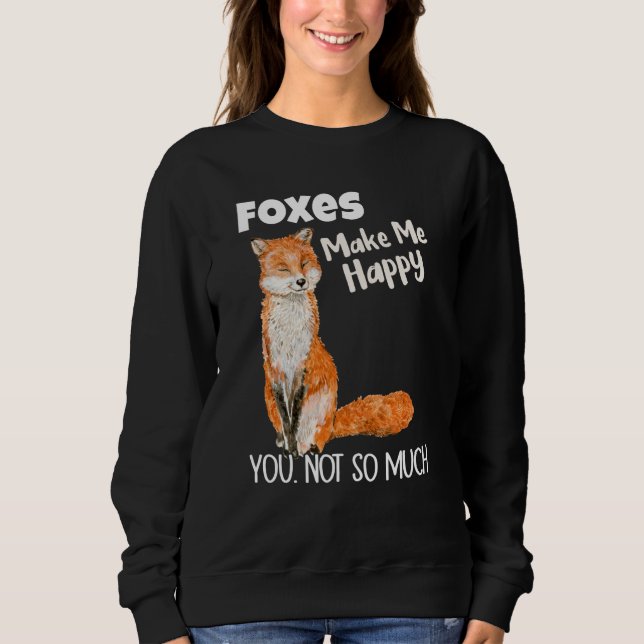 Foxes Make Me Happy You Not So Much Fox T Shirt (Framsida)