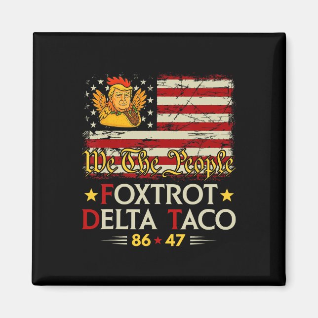 Foxtrot Delta Taco 8647 Låt oss Taco US Flagga Vi  Magnet (Framsidan)