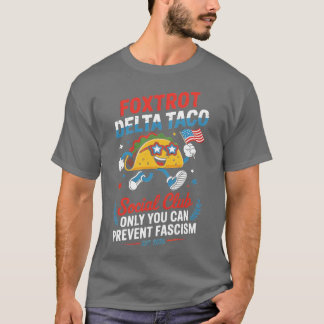 FOXTROT DELTA TACO ENDAST DU KAN FÖRHINDRA FASCISM T SHIRT