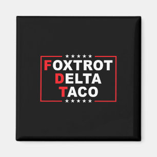 Foxtrot Delta Taco Funny Trump Alltid Chickens ut Magnet