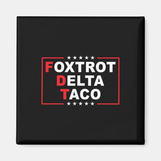 Foxtrot Delta Taco Funny Trump Alltid Chickens ut Magnet (Framsidan)