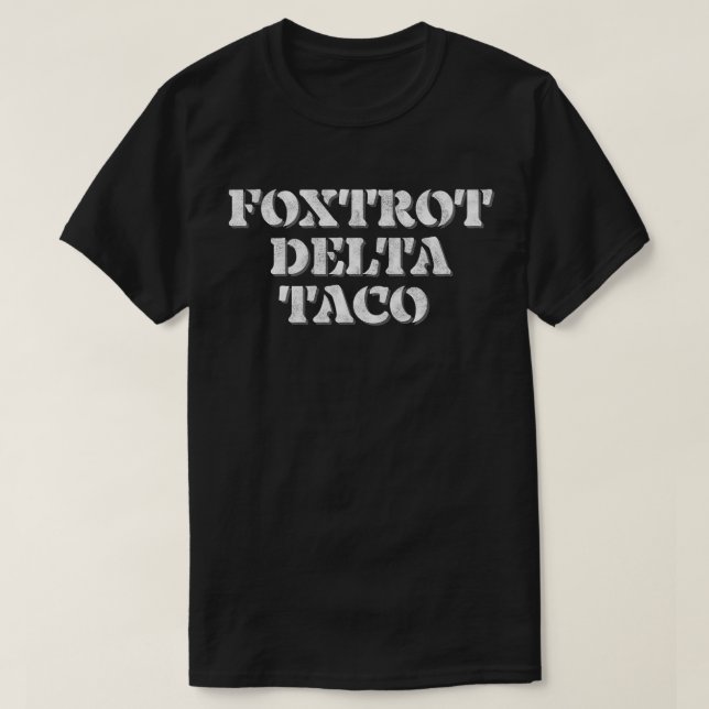 Foxtrot Delta Taco T Shirt (Design framsida)