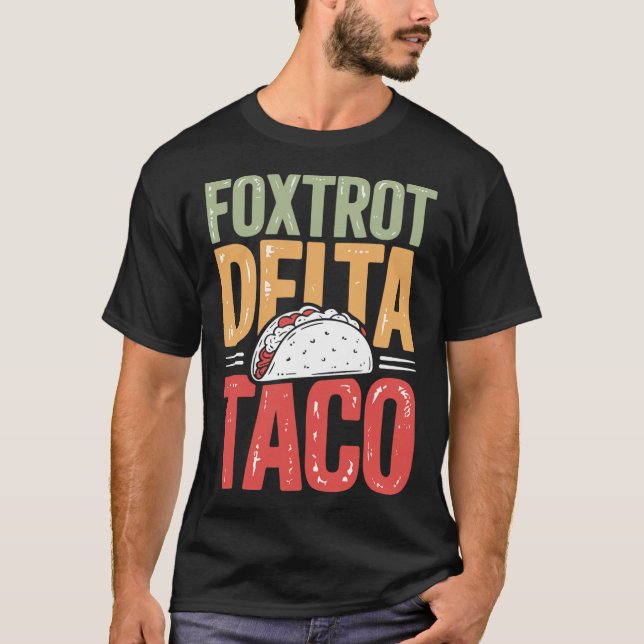Foxtrot Delta Taco Trump Alltid Chickens ut - Låt  T Shirt (Framsida)