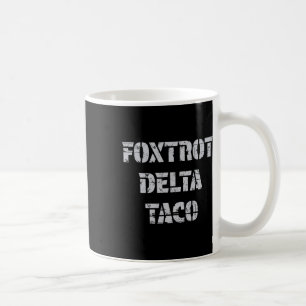 Foxtrot Delta Taco Trump Chickens ut Låt oss allti Kaffemugg