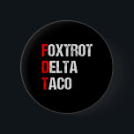 Foxtrot Delta Taco Trump Chickens ut Låt oss allti Knapp<br><div class="desc">Foxtrot Delta Taco Trump Alltid Chickens Ut Låt oss Taco</div>