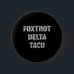 Foxtrot Delta Taco Trump Chickens ut Låt oss allti Knapp<br><div class="desc">Foxtrot Delta Taco Trump Alltid Chickens Ut Låt oss Taco 1</div>