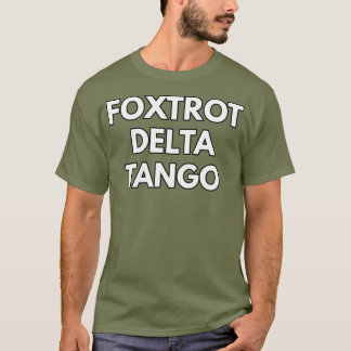 FOXTROT DELTA TANGO FTD T SHIRT
