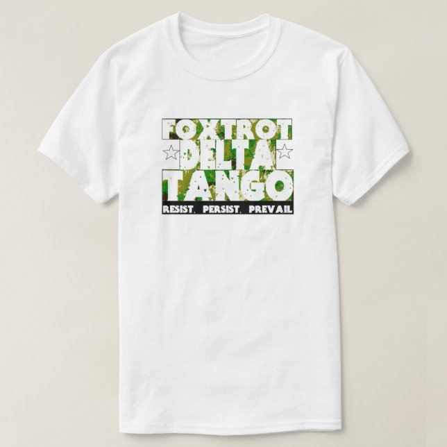 FOXTROT DELTA TANGO - Resistens, Persist, Prevail T Shirt (Design framsida)