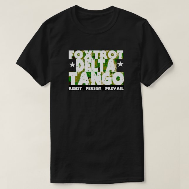 FOXTROT DELTA TANGO - Resistens, Persist, Prevail T Shirt (Design framsida)