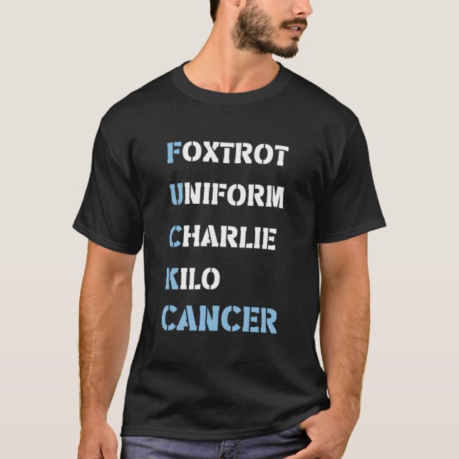 Foxtrot Uniform Charlie Kilo F-Ck Prostate Cancer T Shirt (Framsida)