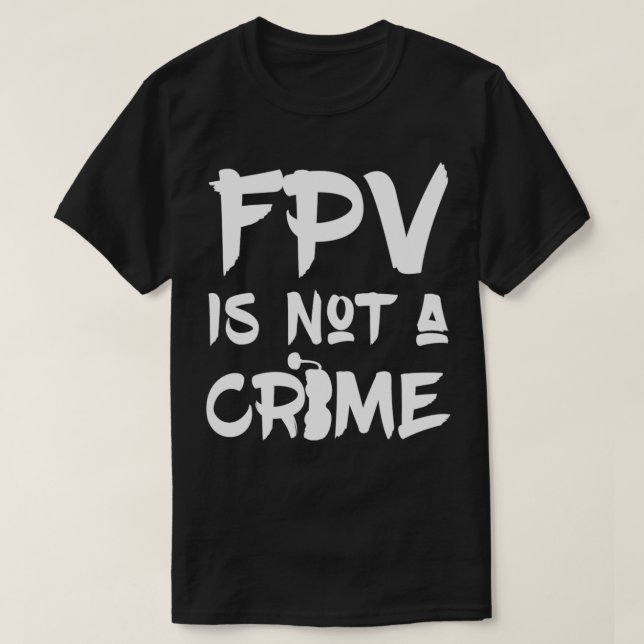 FPV Racing FPV Is Not A Crime Pullover  T Shirt (Design framsida)