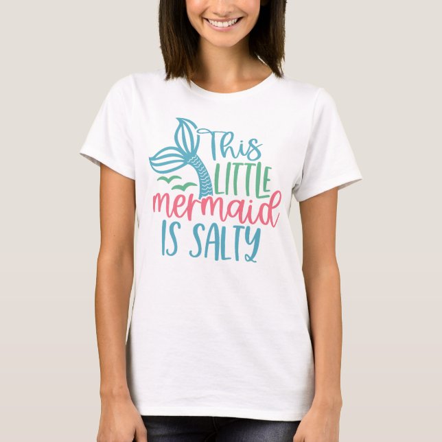 Fräck sjöjungfru "Denna lilla sjöjungfru är salt"  T Shirt (Framsida)
