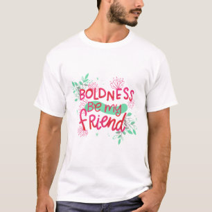 Fräckhet är min vän t shirt