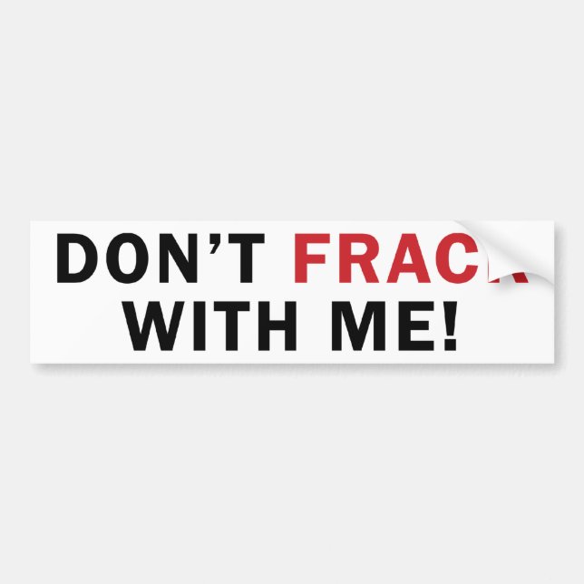 Fracking med mig skojar du inte! - Bildstödsdekal  Bildekal (Framsidan)