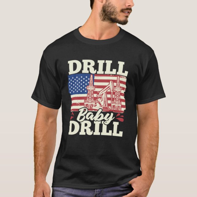 Fracking Us Flag Oil Drilling  Oilfield Drill Baby T Shirt (Framsida)