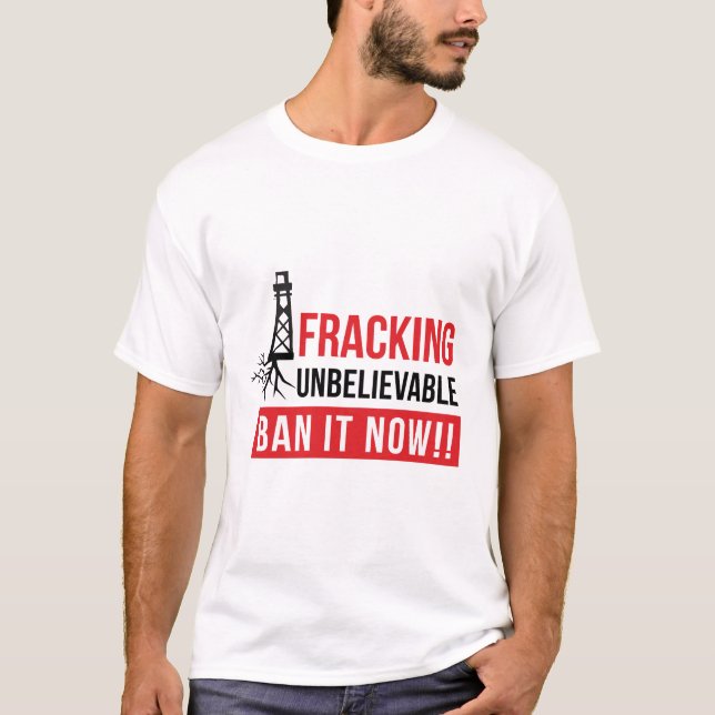 Frackning av otrolig - Förbud nu T Shirt (Framsida)