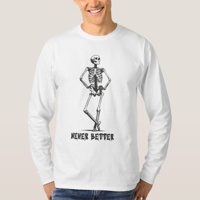 Fräckt skelett "Aldrig bättre" T Shirt (Framsida)