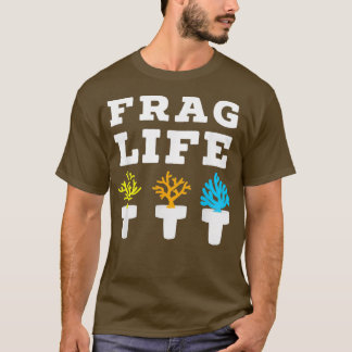 Frag Life Coral Reef Saltwater Aquarium Aquarist J T Shirt