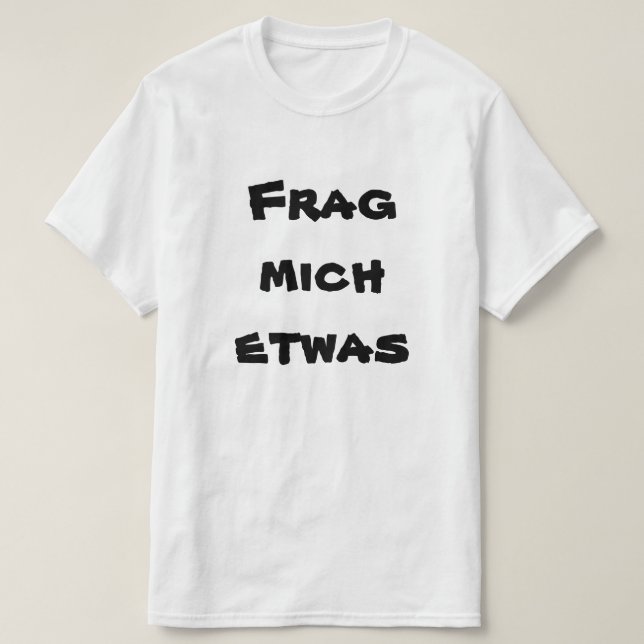 Frag michetwas, frågar mig något i tysk tee shirt (Design framsida)
