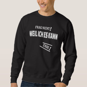 Frag Nicht Weil Ich Es Kann med som svar Lång Ärmad Tröja