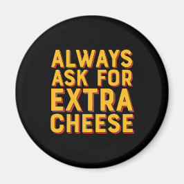 Fråga alltid om Extra Cheese Funny Pizza Älskare Magnet