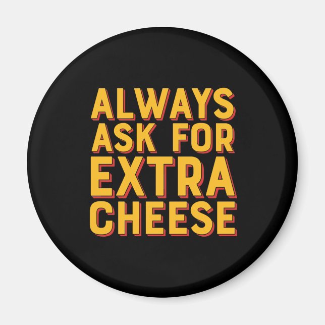 Fråga alltid om Extra Cheese Funny Pizza Älskare Magnet (Framsidan)