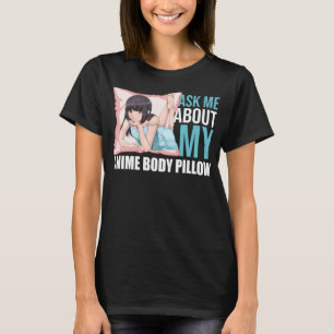 Fråga Anime Body Pillow Funny Waifu Japan Otaku Ho T Shirt