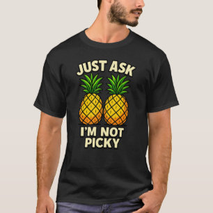 Fråga bara, jag är inte petig t shirt