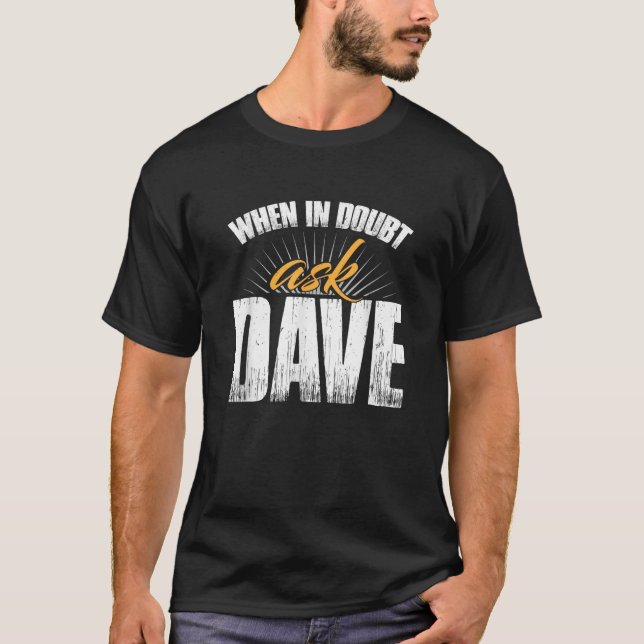 Fråga Dave i ovisshet T Shirt (Framsida)