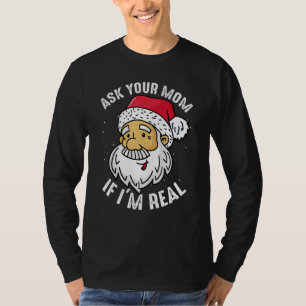 Fråga din mamma om jag är riktiga julen Santa Clau T Shirt
