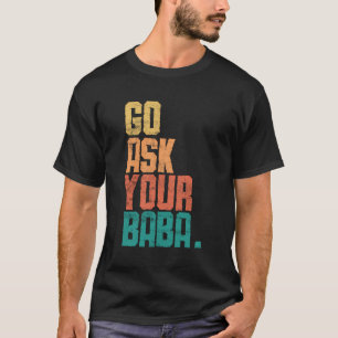 Fråga ditt Baba - Lustigt Sarkastic Baba Retro Vin T Shirt