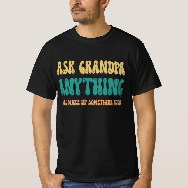 Fråga Farfar Vad Som Helst Roliga Farfar Citat T Shirt (Framsida)