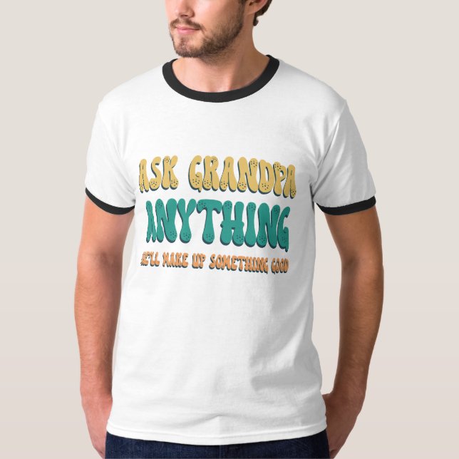 Fråga Farfar Vad Som Helst Roliga Farfar Citat T Shirt (Framsida)