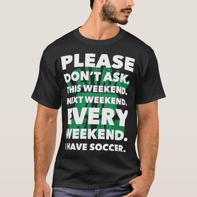 Fråga inte den här Helg nästa Helg-fotot T Shirt (Framsida)