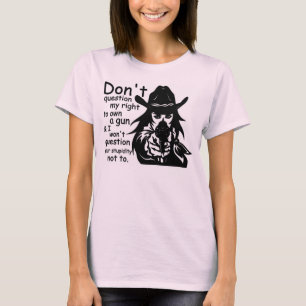 Fråga inte min Höger om att äga ett vapen T Shirt