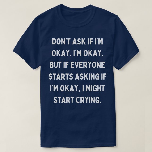 Fråga inte om jag mår bra t shirt (Design framsida)
