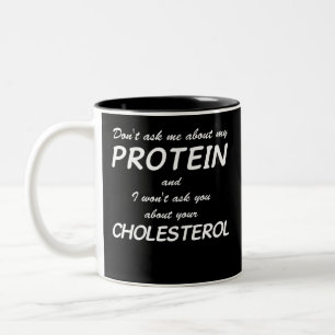 Fråga inte om Protein och Cholesterol Funny Ve Två-Tonad Mugg