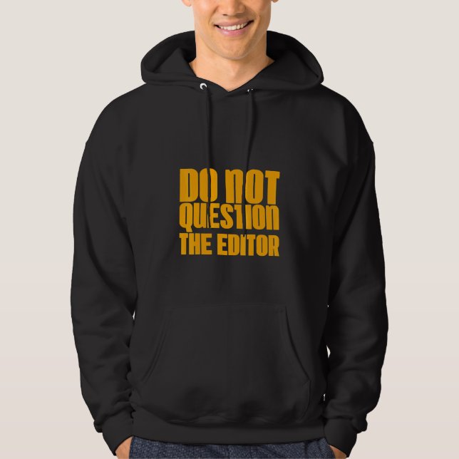Fråga inte redigeraren hoodie (Framsida)