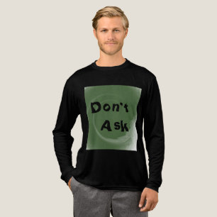 Fråga inte t shirt