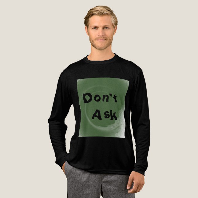 Fråga inte t shirt (Hel framsida)