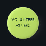 Fråga mig Anpassningsbar för assistenten för volon Knapp<br><div class="desc">Visa din hängivenhet och gör en påstående med din egen anpassningsbar volontärknapp! Anpassa den här knappen med valfri text - oavsett om det är "Frivillig: Fråga mig, Jag är här för att hjälpa till" eller namn i din organisation, eller ett unikt meddelande som återspeglar din roll. Det är det perfekt...</div>