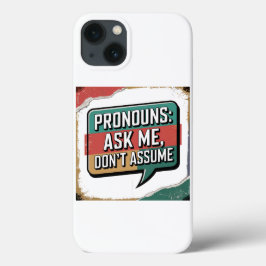 Fråga mig, anta inte Classic iphone case| Pronouns