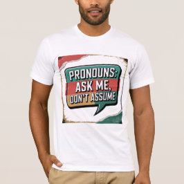 Fråga mig, anta inte Classic T-Shirt - Pronouns