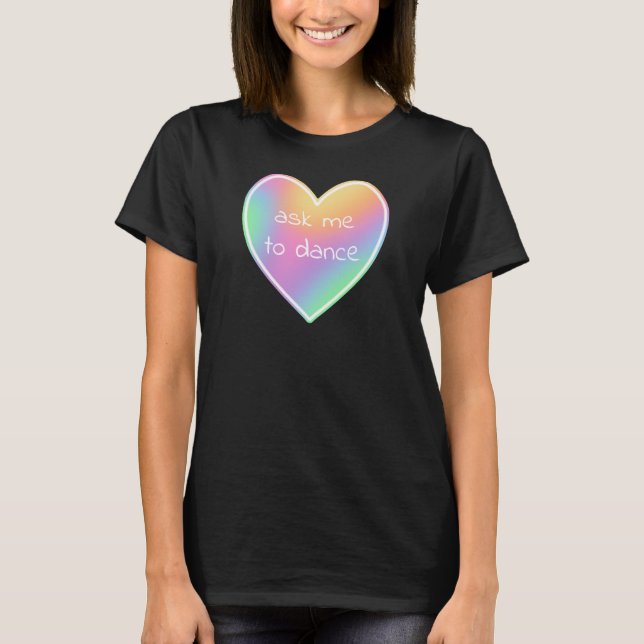 Fråga mig att dansa Heart Women's T-Shirt (Framsida)