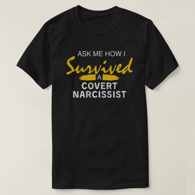 Fråga mig hur jag Överlevt en täckt narcissist T Shirt (Design framsida)
