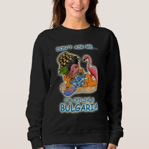Fråga mig inte att jag är offline i Bulgarien T Shirt