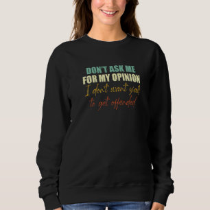 Fråga mig inte efter min åsikt, jag vill inte att t shirt